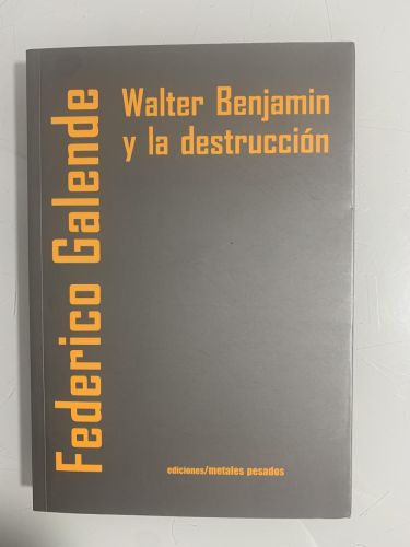 Portada del libro de WALTER BENJAMIN Y LA DESTRUCCIÓN
