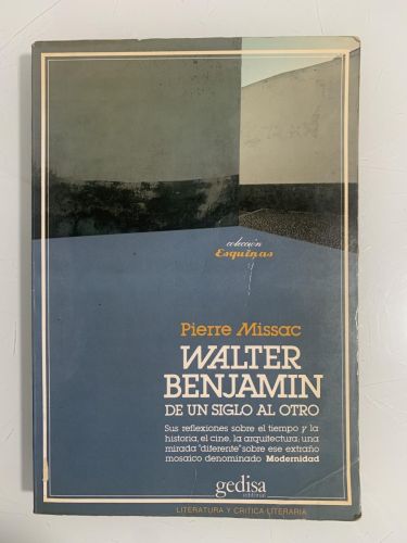 Portada del libro de WALTER BENJAMIN: DE UN SIGLO A OTRO. Sus reflexiones sobre el tiempo y la historia, el cine, la arquitectura;...