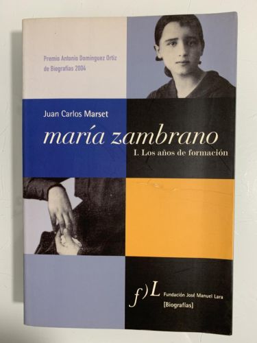 Portada del libro de MARÍA ZAMBRANO. I. Los años de formación (Premio Antonio Domínguez Ortiz de Biografías 2004)