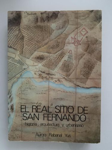 Portada del libro de EL REAL SITIO DE SAN FERNANDO. Historia, arquitectura y urbanismo