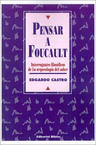 Portada del libro de PENSAR A FOUCAULT, Interrogantes filosóficos de la arqueología del saber