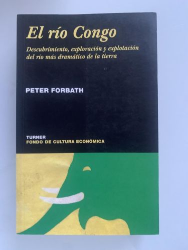 Portada del libro de EL RÍO CONGO. Descubrimiento, exploración y explotación del río más dramático de la tierra
