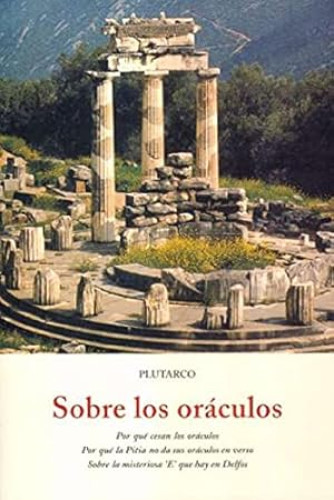 Portada del libro de Sobre los oráculos. Por qué cesar los oráculos. Por qué la Pitia no da sus oráculos en verso.. Sobre...