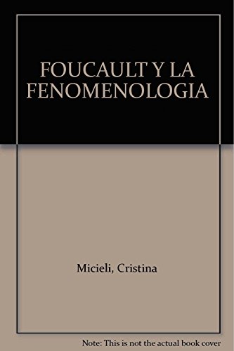 Portada del libro de FOUCAULT Y LA FENOMENOLOGÍA. Kant, Husserl, Merleau-Ponty