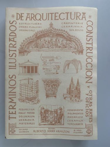 Portada del libro de TÉRMINOS ILUSTRADOS DE ARQUITECTURA, CONSTRUCCIÓN Y OTRAS ARTES Y OFICIOS. Tomo I