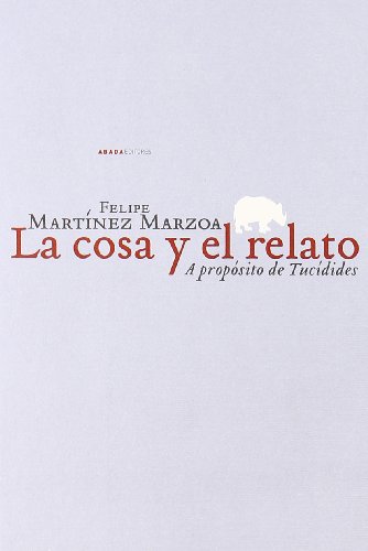 Portada del libro de La cosa y el relato. A propósito de Tucídides