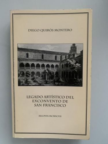 Portada del libro de LEGADO ARTÍSTICO DEL EXCONVENTO DE SAN FRANCISCO