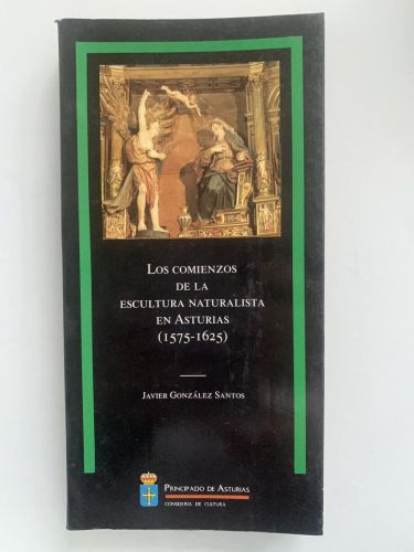 Portada del libro de LOS COMIENZOS DE LA ESCULTURA NATURALISTA EN ASTURIAS (1575-1625)