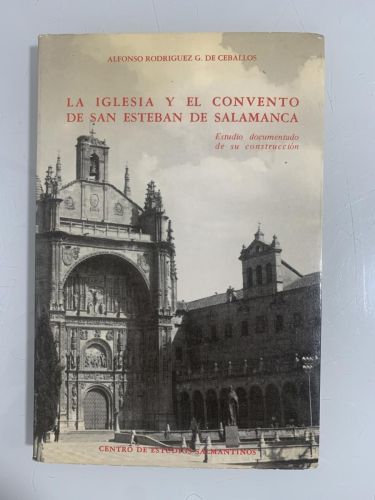 Portada del libro de LA IGLESIA Y EL CONVENTO DE SAN ESTEBAN DE SALAMANCA. Estudio documentado de su construcción