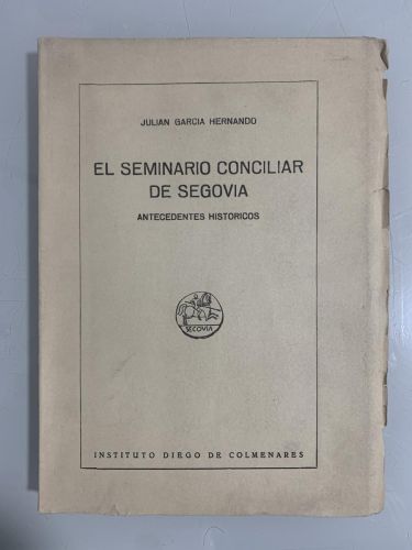 Portada del libro de EL SEMINARIO CONCILIAR DE SEGOVIA. Antecedentes históricos