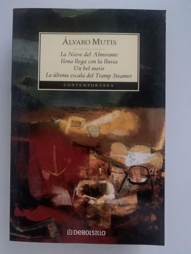 Portada del libro de LA NIEVE DEL ALMIRANTE | ILONA LLEGA CON LA LLUVIA | UN BEL MORIR | LA ÚLTIMA ESCALA DEL TRAMP STEAMER