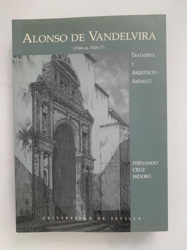 Portada del libro de ALONSO DE VANDELVIRA (1544-ca. 1626/7). Tratadista y arquitecto andaluz