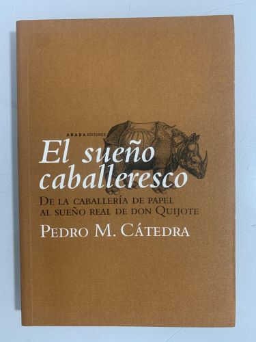 Portada del libro de EL SUEÑO CABALLERESCO. De la caballería del papel al sueño real de Don Quijote