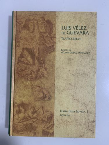 Portada del libro de LUIS VÉLEZ DE GUEVARA. TEATRO BREVE. Teatro Breve Español I. Siglo XVII