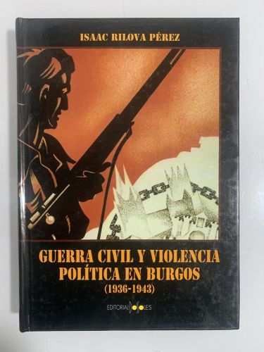 Portada del libro de GUERRA CIVIL Y VIOLENCIA POLÍTICA EN BURGOS (1936-1943)