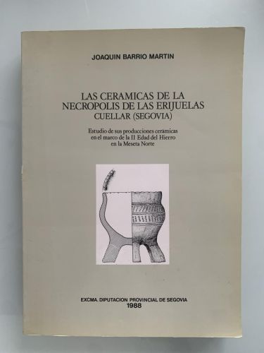 Portada del libro de LAS CERÁMICAS DE LA NECRÓPOLIS DE LAS ERIJUELAS. CUÉLLAR (SEGOVIA). Estudio de sus producciones cerámicas...
