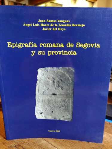 Portada del libro de EPIGRAFÍA ROMANA DE SEGOVIA Y SU PROVINCIA