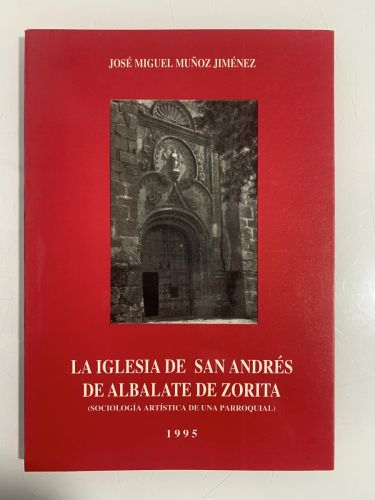 Portada del libro de LA IGLESIA DE SAN ANDRÉS DE ALBALATE DE ZORITA (Sociología Artística de una Parroquial)
