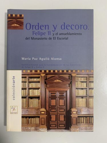 Portada del libro de ORDEN Y DECORO. Felipe II y el amueblamiento del Monasterio de El Escorial