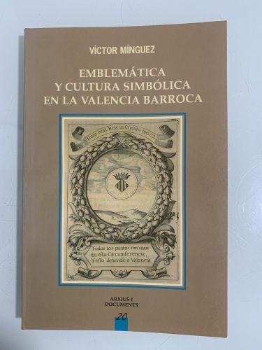 Portada del libro de EMBLEMÁTICA Y CULTURA SIMBÓLICA EN LA VALENCIA BARROCA (jeroglíficos, enigmas, divisas y laberintos)