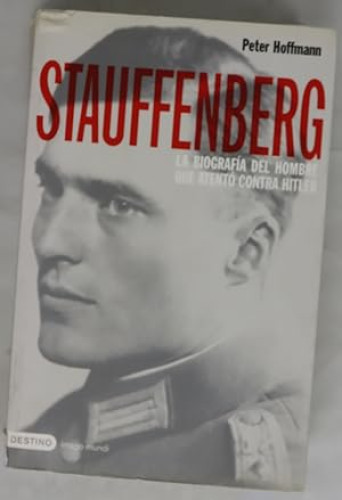 Portada del libro de Stauffenberg la biografía del hombre que atentó contra Hitler