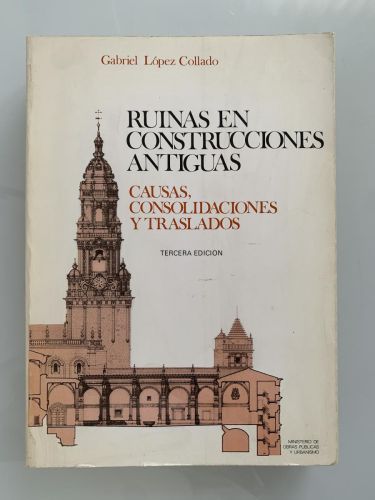 Portada del libro de RUINAS EN CONSTRUCCIONES ANTIGUAS. Causas, consolidaciones y traslados (tercera edición)