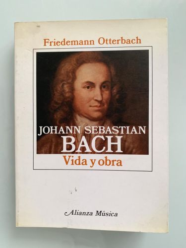 Portada del libro de JOHANN SEBASTIAN BACH. Vida y Obra