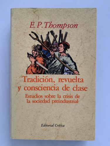 Portada del libro de TRADICIÓN, REVUELTA Y CONSCIENCIA DE CLASE. Estudios sobre la crisis de la sociedad preindustrial