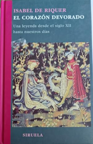 Portada del libro de EL CORAZÓN DEVORADO: UNA LEYENDA DESDE EL SIGLO XII HASTA NUESTROS DÍAS 
