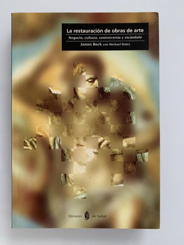 Portada del libro de LA RESTAURACIÓN DE OBRAS DE ARTE. Negocio, cultura, controversia y escándalo
