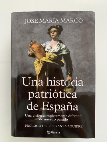 Portada del libro de UNA HISTORIA PATRIÓTICA DE ESPAÑA. Una visión completamente diferente de nuestro pasado (dedicado por...