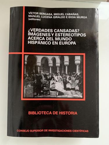 Portada del libro de ¿VERDADES CANSADAS? IMÁGENES Y ESTEREOTIPOS ACERCA DEL MUNDO HISPÁNICO EN EUROPA