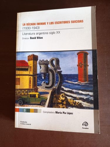 Portada del libro de LA DECADA INFAME Y LOS ESCRITORES SUICIDAS 1930-1943