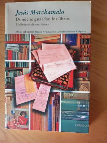 Portada del libro de Donde se guardan los libros. Bibliotecas de escritores