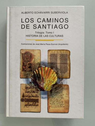 LOS CAMINOS DE SANTIAGO. Tomo I: Historia de las Culturas