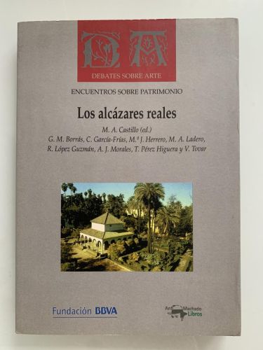 Portada del libro de LOS ALCÁZARES REALES. Vigencia de los modelos tradicionales en la arquitectura áulica cristiana