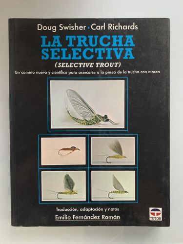 Portada del libro de LA TRUCHA SELECTIVA. Un camino nuevo y científico para acercarse a la pesca de la trucha con mosca