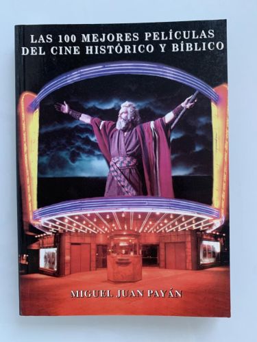 Portada del libro de LAS 100 MEJORES PELÍCULAS DEL CINE HISTÓRICO Y BÍBLICO