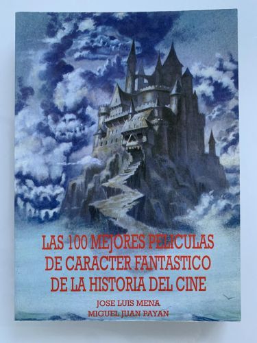 Portada del libro de LAS 100 MEJORES PELÍCULAS DE CARÁCTER FANTÁSTICO DE LA HISTORIA DEL CINE