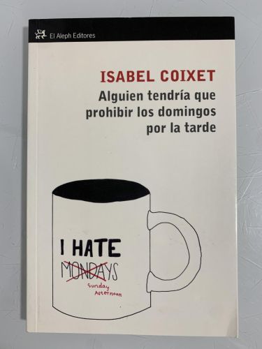 Portada del libro de ALGUIEN TENDRÍA QUE PROHIBIR LOS DOMINGOS POR LA TARDE