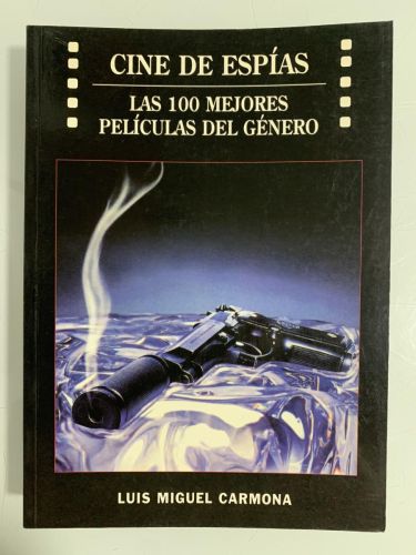 Portada del libro de CINE DE ESPÍAS. LAS 100 MEJORES PELÍCULAS DEL GÉNERO