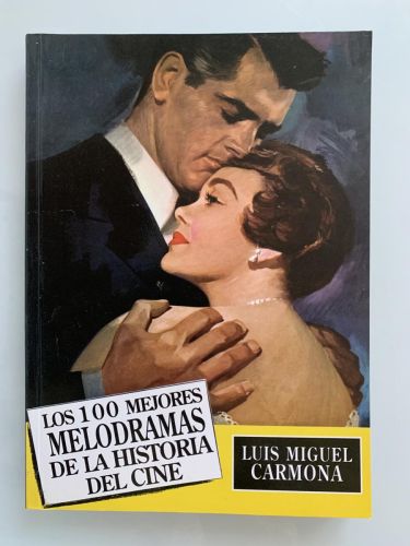 Portada del libro de LOS 100 MEJORES MELODRAMAS DE LA HISTORIA DEL CINE