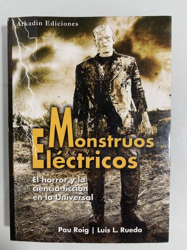 Portada del libro de MONSTRUOS ELÉCTRICOS. El horror y la ciencia ficción en la Universal