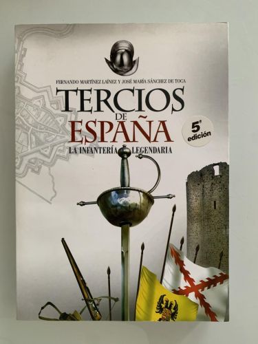Portada del libro de LOS TERCIOS DE ESPAÑA. La infantería legendaria (5ª edición)
