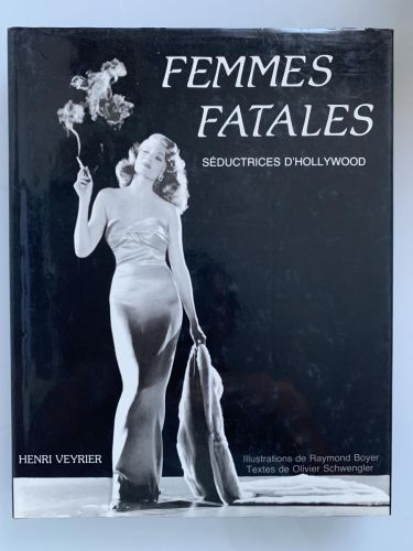 FEMMES FATALES. Séductrices D'Hollywood
