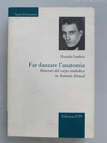 FAR DANZARE L'ANATOMIA. Itinerari del corpo simbolico in Antonin Artaud