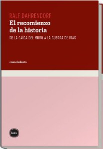 Portada del libro de El recomienzo de la historia. De la caída del muro a la guerra de Irak