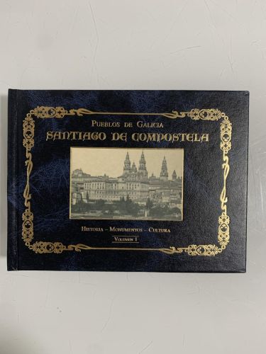 PUEBLOS DE GALICIA: SANTIAGO DE COMPOSTELA. Historia, Monumentos, Cultura (Vol. I)