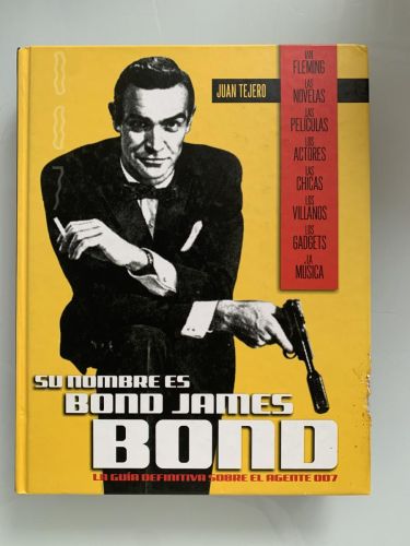 SU NOMBRE ES BOND, JAMES BOND. La guía definitiva sobre el Agente 007