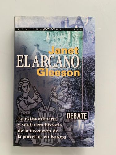 EL ARCANO. La extraordinaria y verdadera historia de la invención de la porcelana en Europa